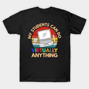 My Students Virtually Can Do Anything Virtual Teacher T-Shirt